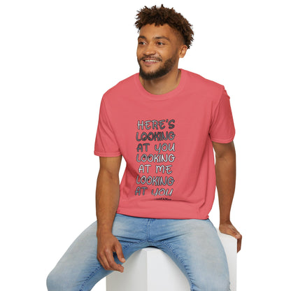 Here's Looking At You Funny T-Shirt, Unisex T-Shirt, Funny Graphic Tee, Casual Wear, Gift for Friends, Unisex Casual Apparel, Street Wear