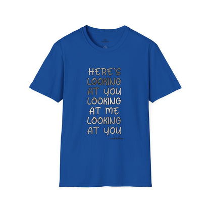 Here's Looking At You Funny T-Shirt, Unisex T-Shirt, Funny Graphic Tee, Casual Wear, Gift for Friends, Unisex Casual Apparel, Street Wear