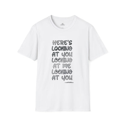 Here's Looking At You Funny T-Shirt, Unisex T-Shirt, Funny Graphic Tee, Casual Wear, Gift for Friends, Unisex Casual Apparel, Street Wear