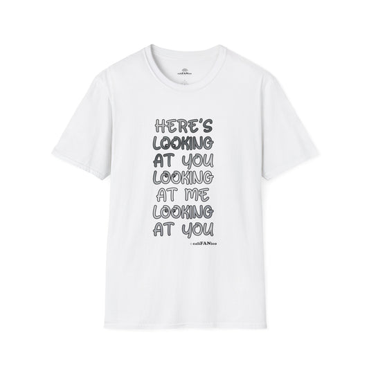 Here's Looking At You Funny T-Shirt, Unisex T-Shirt, Funny Graphic Tee, Casual Wear, Gift for Friends, Unisex Casual Apparel, Street Wear