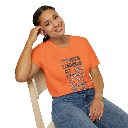 Here's Looking At You Funny T-Shirt, Unisex T-Shirt, Funny Graphic Tee, Casual Wear, Gift for Friends, Unisex Casual Apparel, Street Wear