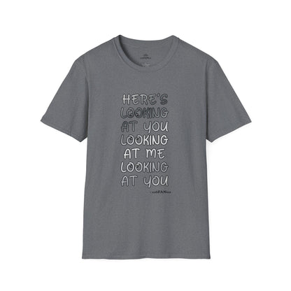 Here's Looking At You Funny T-Shirt, Unisex T-Shirt, Funny Graphic Tee, Casual Wear, Gift for Friends, Unisex Casual Apparel, Street Wear