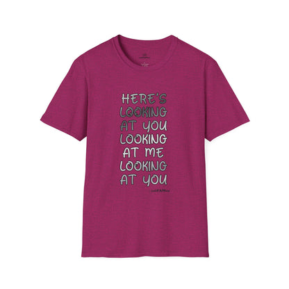 Here's Looking At You Funny T-Shirt, Unisex T-Shirt, Funny Graphic Tee, Casual Wear, Gift for Friends, Unisex Casual Apparel, Street Wear