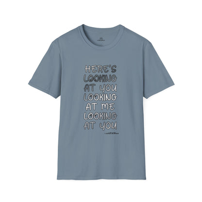 Here's Looking At You Funny T-Shirt, Unisex T-Shirt, Funny Graphic Tee, Casual Wear, Gift for Friends, Unisex Casual Apparel, Street Wear