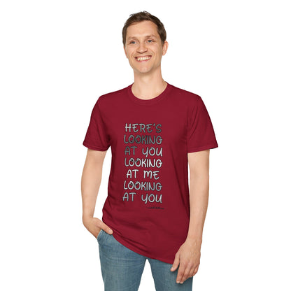 Here's Looking At You Funny T-Shirt, Unisex T-Shirt, Funny Graphic Tee, Casual Wear, Gift for Friends, Unisex Casual Apparel, Street Wear