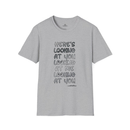 Here's Looking At You Funny T-Shirt, Unisex T-Shirt, Funny Graphic Tee, Casual Wear, Gift for Friends, Unisex Casual Apparel, Street Wear