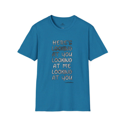 Here's Looking At You Funny T-Shirt, Unisex T-Shirt, Funny Graphic Tee, Casual Wear, Gift for Friends, Unisex Casual Apparel, Street Wear