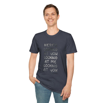 Here's Looking At You Funny T-Shirt, Unisex T-Shirt, Funny Graphic Tee, Casual Wear, Gift for Friends, Unisex Casual Apparel, Street Wear